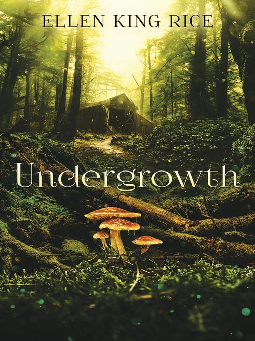 Title details for Undergrowth by Ellen King Rice - Wait list